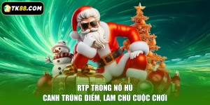 RTP Trong Nổ Hũ - Canh Trúng Điểm, Làm Chủ Cuộc Chơi