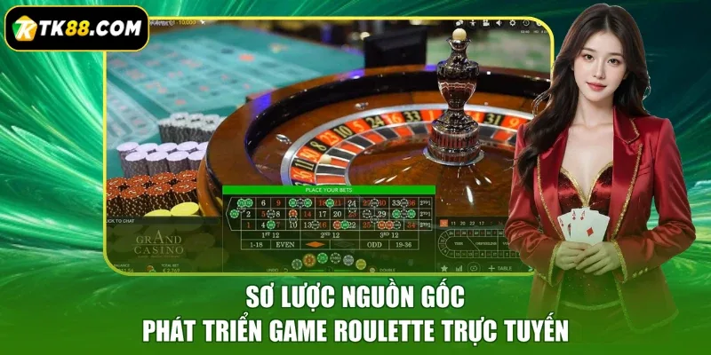 Sơ lược nguồn gốc phát triển game Roulette trực tuyến